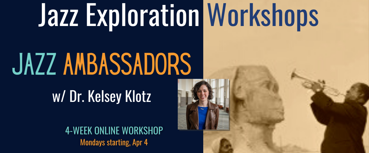 Jazz Ambassadors: Jazz Exploration Workshop Series with Dr Kelsey Klotz