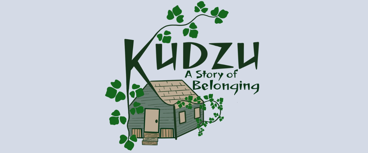 Kudzu: A Story of Belonging Presented by Mixed Metaphors Productions